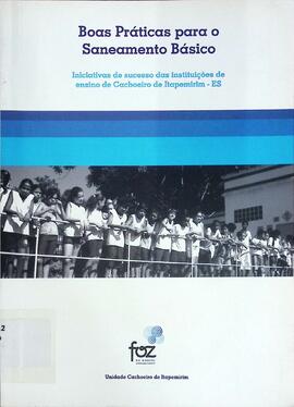 Boas práticas para o saneamento básico: iniciativas de sucesso das instituições de ensino de Cach...