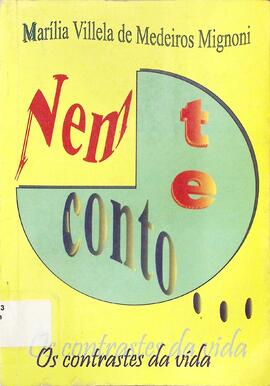 Nem te conto - Os contraste da vida