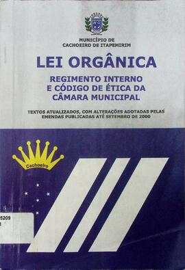 Lei Orgânica do Município - Regimento Interno da Câmara Municipal - Código de Ética da Câmara Mun...