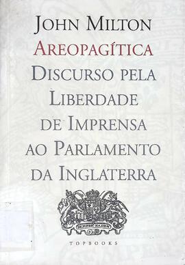 Areopagítica: discurso pela liberdade de imprensa ao parlamento da Inglaterra