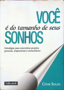 Você é do tamanho de seus sonhos: estratégia para concretizar projetos pessoais, empresariais e c...