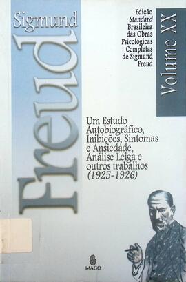 Um estudo autobiográfico, inibições, sintomas e ansiedade, análise leiga e outros trabalhos (1925...
