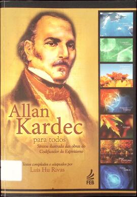 Allan Kardec para todos: síntese ilustrada das obras do codificador do espiritismo