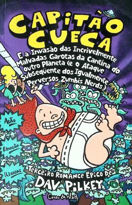Capitão Cueca e a invasão das incrivelmente malvadas garotas da cantina do outro planeta (e o ata...