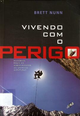 Vivendo com o perigo: histórias reais de sobreviventes de grandes aventuras