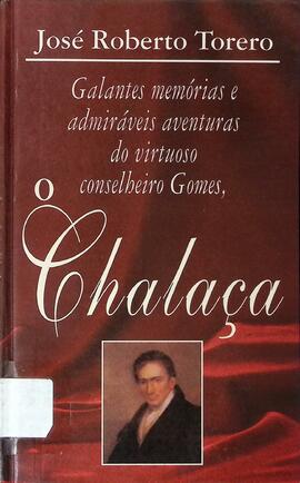 Galantes memórias e admiráveis aventuras do virtuoso Conselheiro Gomes, o Chalaça