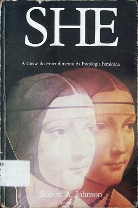 SHE: a chave do entendimento da psicologia feminina: uma interpretação baseada no mito de Eros e ...