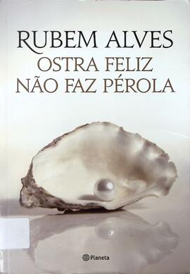 Ostra feliz não faz pérola
