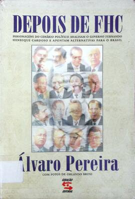 Depois de FHC: personagens do cenário político analisam o governo Fernando Henrique Cardoso e apo...