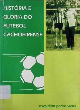 História e glória do futebol cachoeirense