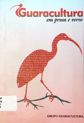 Guaracultura em prosa e verso: antologia reunindo 16 escritores do Grupo Guaracultura de Guarapari