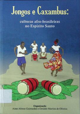 Jongos e Caxambús: cultura afro-brasileiras no Espírito Santo