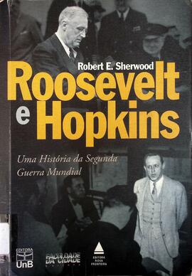 Roosevelt e Hopkins: uma história da Segunda Guerra Mundial