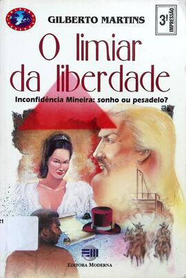O limiar da liberdade: Inconfidência Mineira: sonho ou pesadelo?