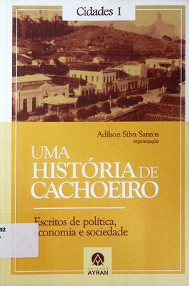Uma história de Cachoeiro: escritos de política, economia e sociedade