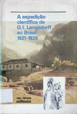 A expedição científica de G. I. Langsdorff ao Brasil, 1821-1829: catálogo completo do material ex...