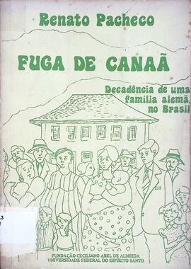 Fuga de Canaã: decadência de uma família alemã, no Brasil.