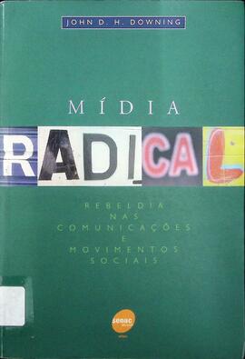 Mídia radical: rebeldia nas comunicações e movimentos sociais