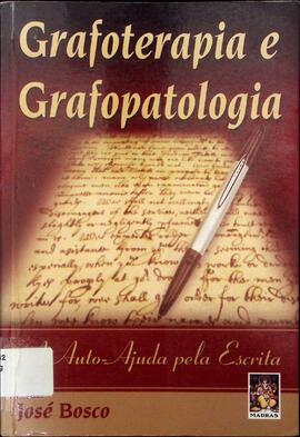 Grafoterapia e grafopatologia: a auto-ajuda pela escrita