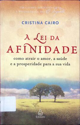 A lei da afinidade: como atrair o amor, a saúde e a prosperidade para sua vida