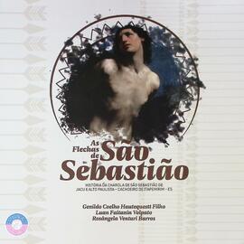 As flechas de São Sebastião: história da Charola de São Sebastião de Jacu e Alto Paulista - Cacho...