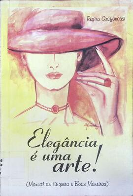 Elegância é uma arte: manual de etiqueta e boas maneiras