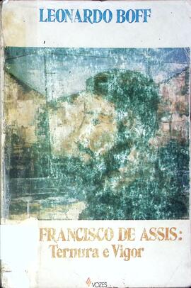 São Francisco de Assis: ternura e vigor
