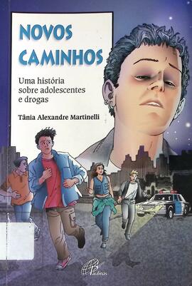 Novos caminhos: uma história sobre adolescentes e drogas