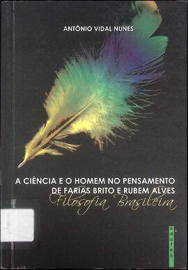 A ciência e o homem no pensamento de Farias Brito e Rubem Alves