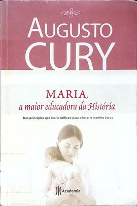 Maria: a maior educadora da história: dez princípios que Maria utilizou para educar o menino Jesus