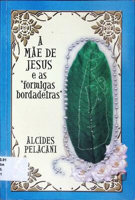 A mãe de Jesus e as "formigas bordadeiras"