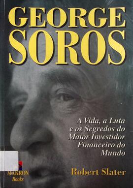 George Soros: a vida, a luta e os segredos do maior investidor financeiro do mundo