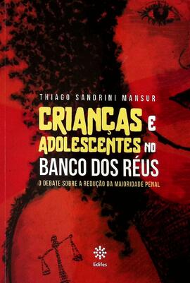 Crianças e adolescentes no banco dos réus: o debate sobre a redução da maioridade penal