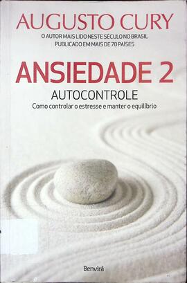 Ansiedade 2: autocontrole - como controlar o estresse e manter o equilíbrio
