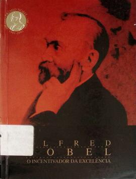 Alfred Nobel:  o incentivador da excelência