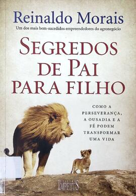 Segredos de pai para filho: como a perseverança, a ousadia e a fé podem transformar uma vida