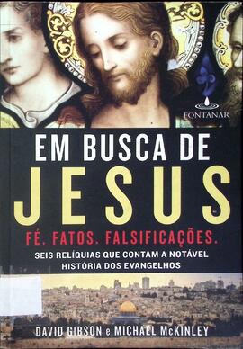 Em busca de Jesus: seis relíquias que contam a notável história dos evangelhos