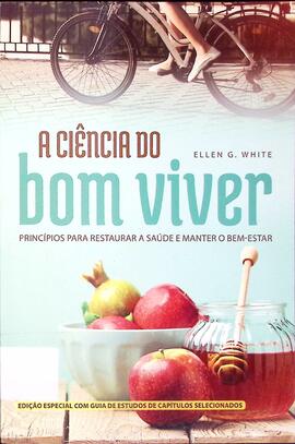 A ciência do bom viver: princípios para restaurar a saúde e manter o bem-estar