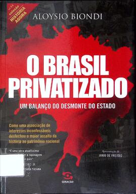 O Brasil privatizado: um balanço do desmonte do Estado