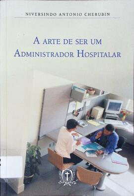 A arte de ser um administrador hospitalar