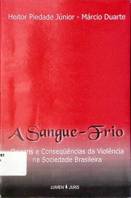 A sangue-frio: origens e conseqüências da violência na sociedade brasileira