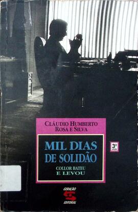 Mil dias de solidão: Collor bateu e levou