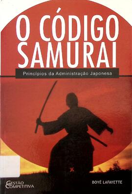 O código samurai: princípios da administração japonesa