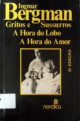 Gritos e sussurros / A hora do lobo / A hora do amor