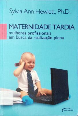 Maternidade tardia: mulheres profissionais em busca da realização plena