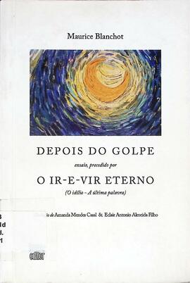 Depois do golpe ensaio, precedido por O ir-e-vir eterno (O idílio - A última palavra)