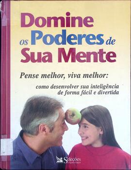 Domine os poderes de sua mente: pense melhor, viva melhor: como desenvolver sua inteligência de f...