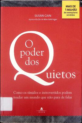 O poder dos quietos: como os tímidos e introvertidos podem mudar o mundo que não para de falar