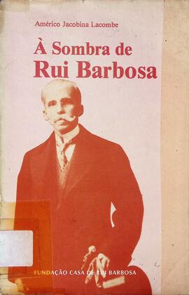 À sombra de Rui Barbosa