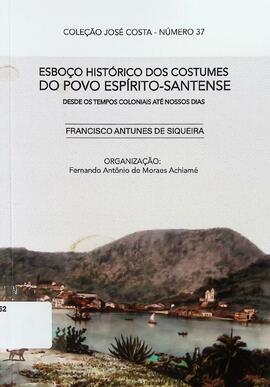 Esboço histórico dos costumes do povo Espírito-Santense: desde os dias coloniais até nossos dias